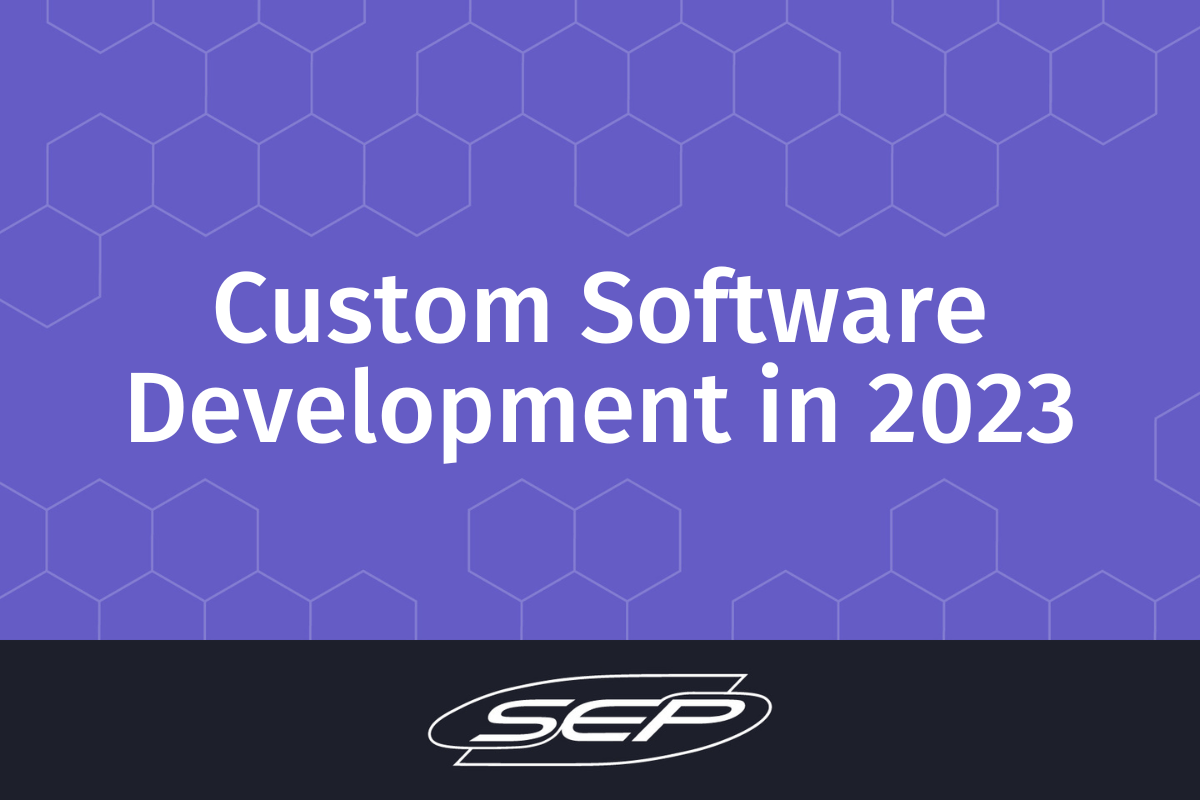 SEP Custom Software Development In 2023 