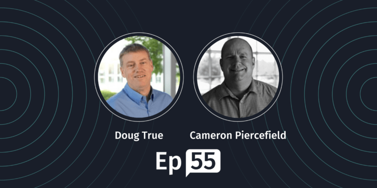 Behind the Product Episode 55 - Doug True and Cameron Piercefield