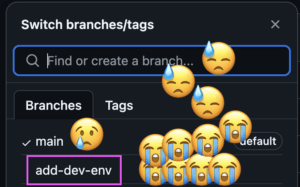 shameful screenshot of the branch dropdown in GitHub showing that the add-dev-env branch exists in addition to the main branch